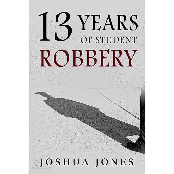 13 Years of Student Robbery, Joshua Jones