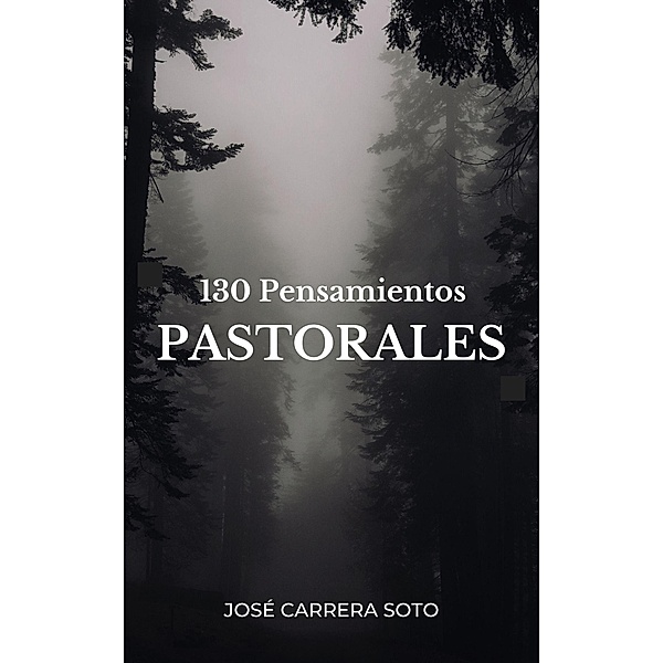 130 Pensamientos Pastorales, José Carrera Soto