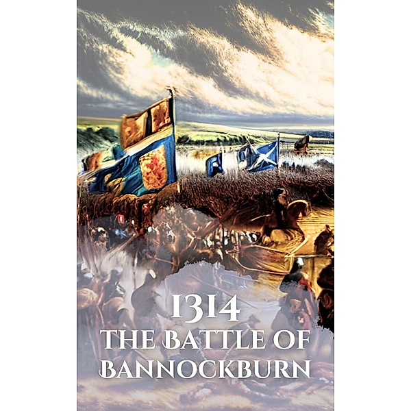 1314: The Battle of Bannockburn (Epic Battles of History) / Epic Battles of History, Anthony Holland