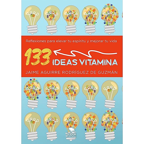 133 ideas vitamina, Jaime Aguirre Rodríguez de Guzmán, (Prólogo) Pablo Tovar