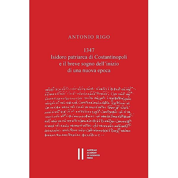 1347.Isidoro patriarca di Constantinopoli e il breve sogno dell'inizio di una nuova epoca, Antonio Rigo