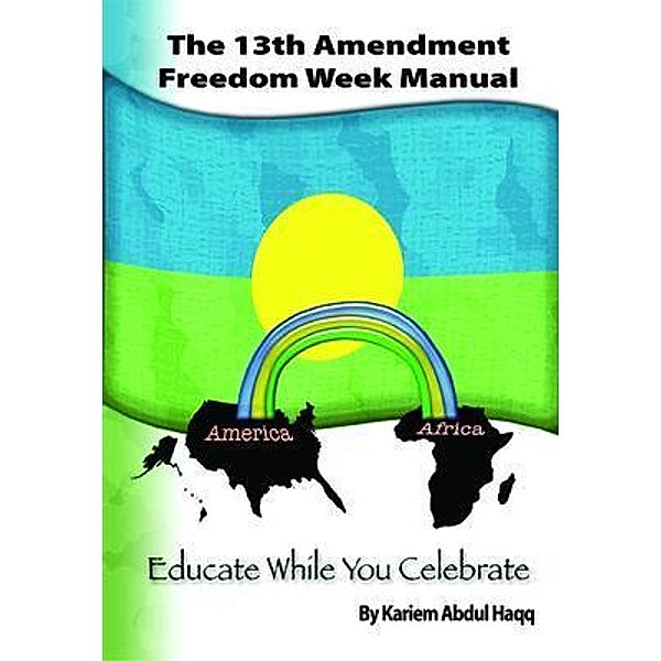 13th Amendment Freedom Week Manual, Kariem Abdul Haqq