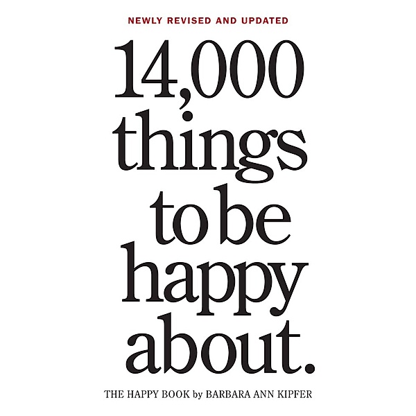 14,000 Things to Be Happy About. 25th Anniversary Edition, Barbara Ann Kipfer