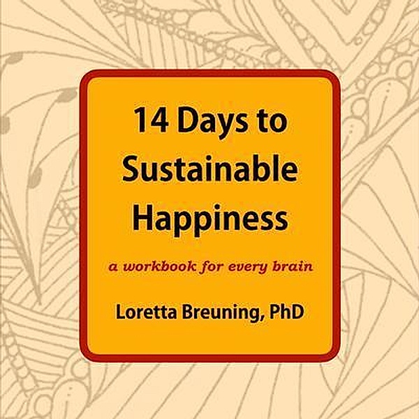 14 Days to Sustainable Happiness, Loretta Breuning