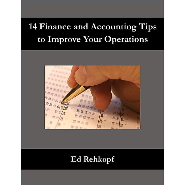 14 Finance and Accounting Tips to Improve Your Operations, Ed Rehkopf