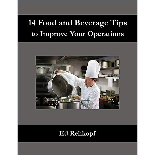 14 Food and Beverage Tips to Improve Your Operations, Ed Rehkopf