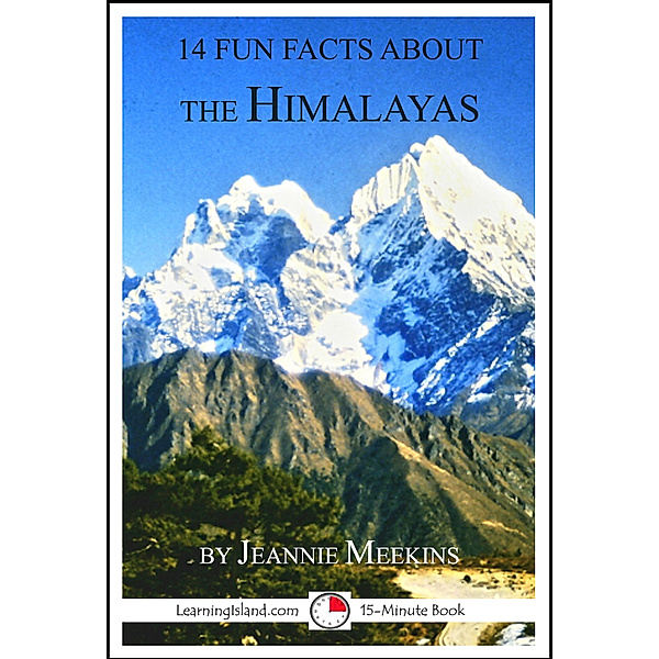 14 Fun Facts: 14 Fun Facts About The Himalayas: A 15-Minute Book, Jeannie Meekins