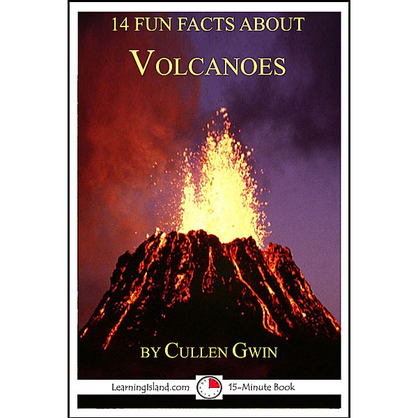 14 Fun Facts: 14 Fun Facts About Volcanoes, Caitlind L. Alexander