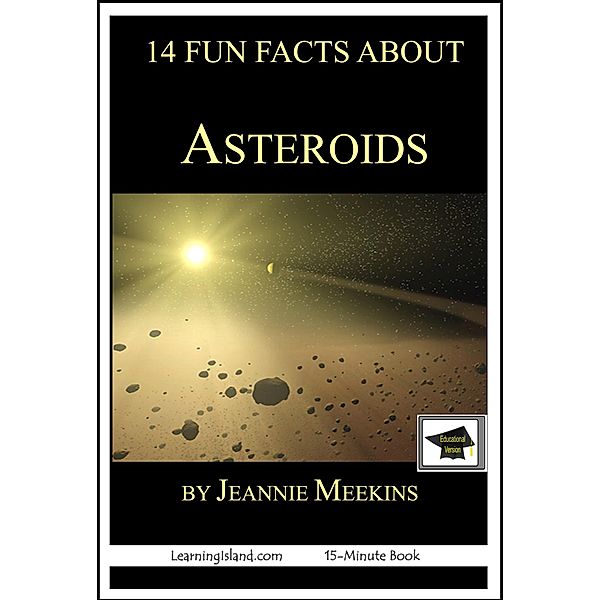 14 Fun Facts About Asteroids: Educational Version / LearningIsland.com, Jeannie Meekins