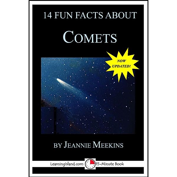 14 Fun Facts About Comets: A 15-Minute Book / LearningIsland.com, Jeannie Meekins