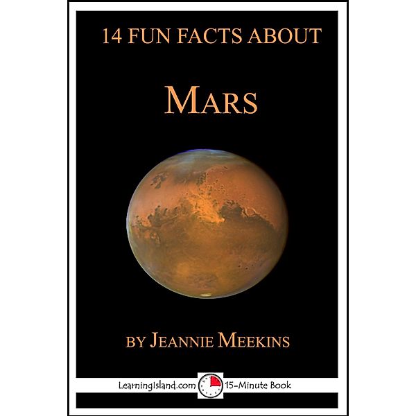 14 Fun Facts About Mars: A 15-Minute Book / LearningIsland.com, Jeannie Meekins