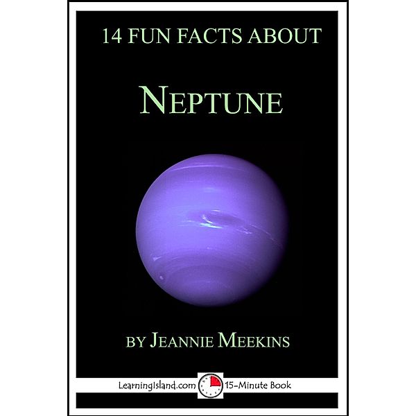 14 Fun Facts About Neptune: A 15-Minute Book / LearningIsland.com, Jeannie Meekins