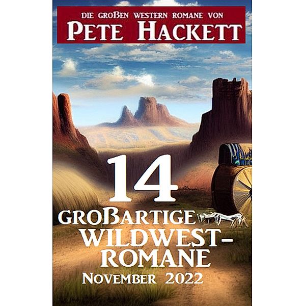 14 grossartige Wildwestromane November 2022, Pete Hackett