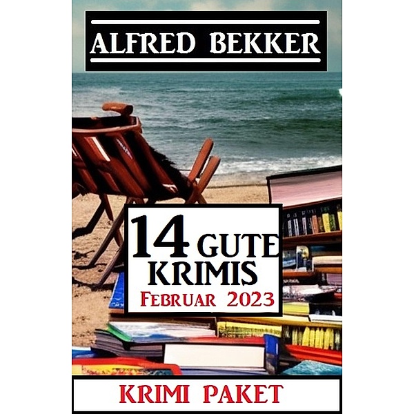 14 Gute Krimis Februar 2023, Alfred Bekker
