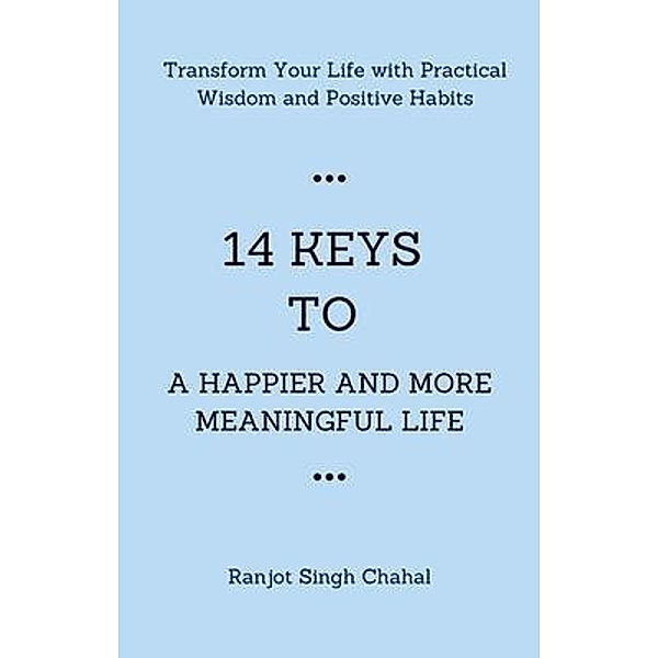 14 Keys to a Happier and More Meaningful Life, Ranjot Singh Chahal
