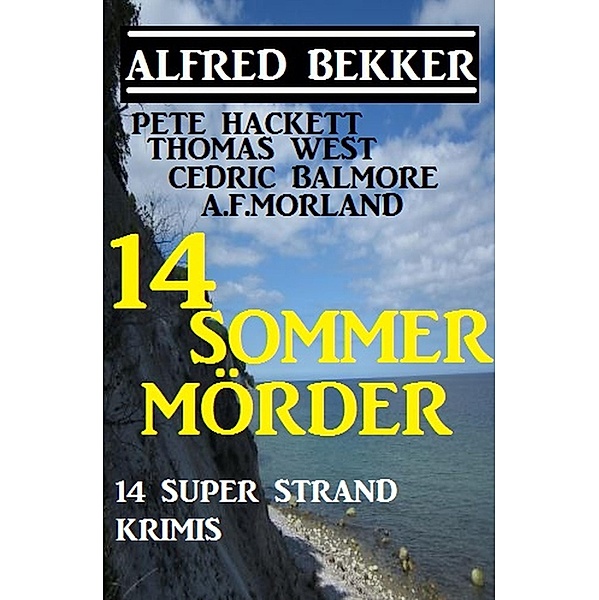 14 Sommermörder, Alfred Bekker, Pete Hackett, Thomas West, Cedric Balmore, A. F. Morland