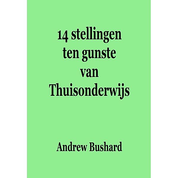 14 stellingen ten gunste van Thuisonderwijs, Andrew Bushard