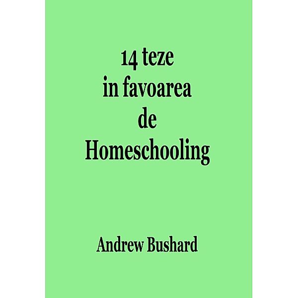 14 teze in favoarea de Homeschooling, Andrew Bushard