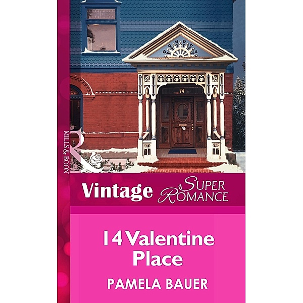 14 Valentine Place (Mills & Boon Vintage Superromance) / Mills & Boon Vintage Superromance, Pamela Bauer