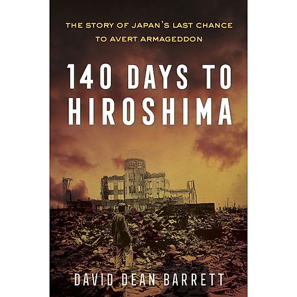 140 Days to Hiroshima, David Dean Barrett
