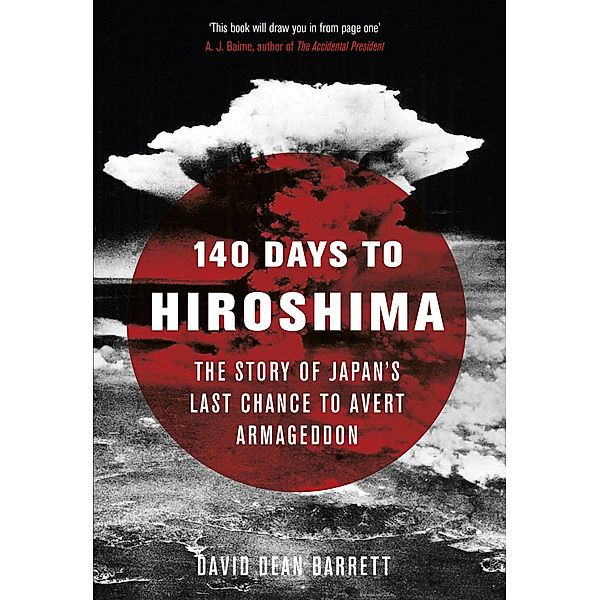 140 Days to Hiroshima / The History Press, David Dean Barrett