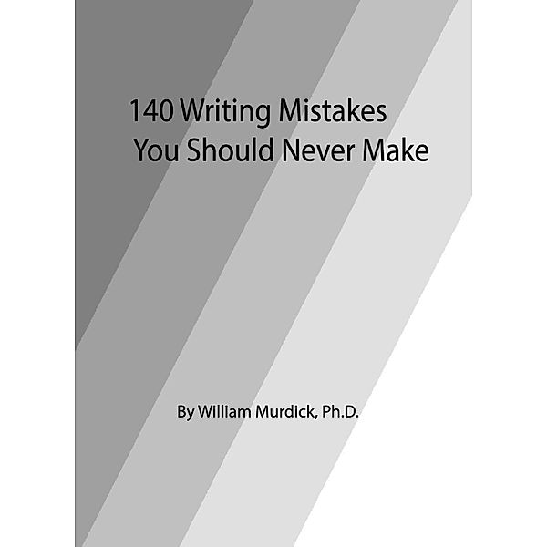 140 Writing Mistakes You Should Never Make, William Murdick