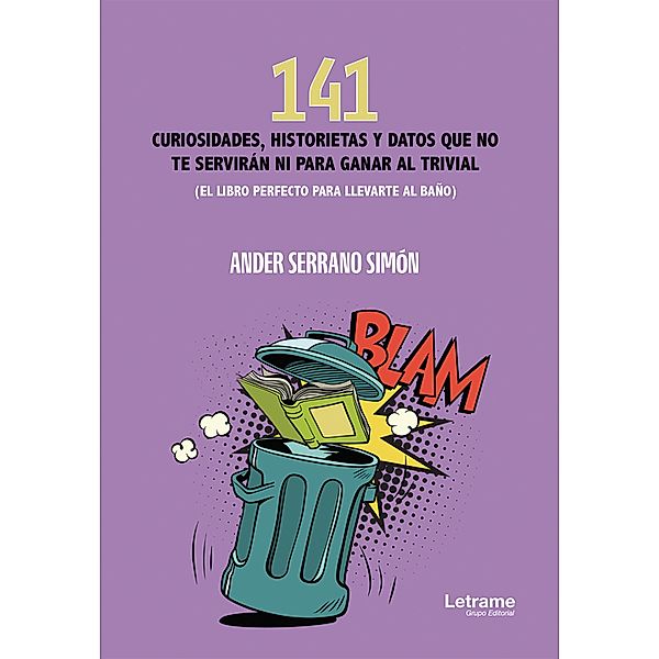 141 curiosidades, historietas y datos que no te servirán ni para ganar al trivial, Ander Serrano Simón