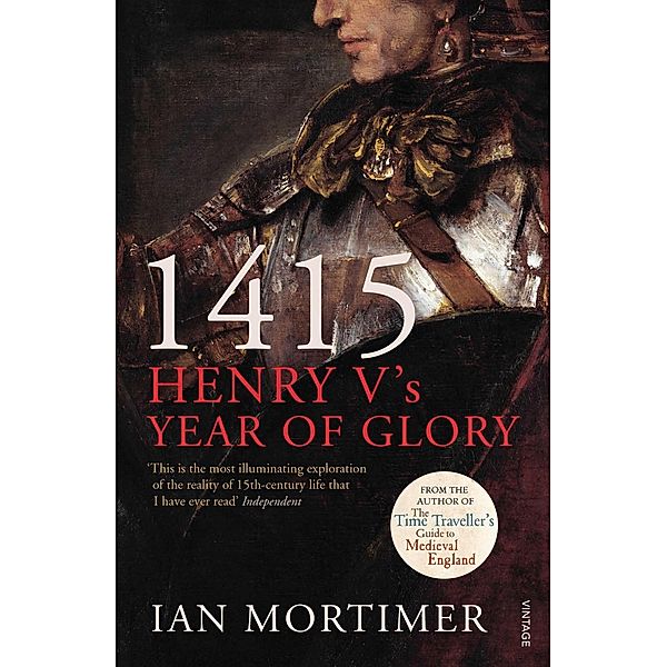 1415: Henry V's Year of Glory, Ian Mortimer