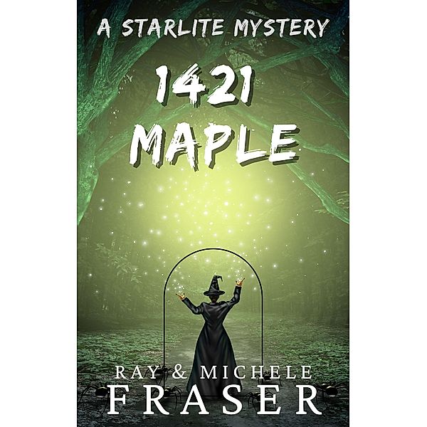 1421 Maple: A Starlite Mystery (The Starlite Supernatural Mystery Series) / The Starlite Supernatural Mystery Series, Ray Fraser, Michele Fraser