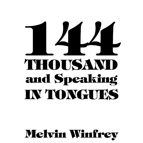 144 Thousand and Speaking in Tongues, Melvin Winfrey