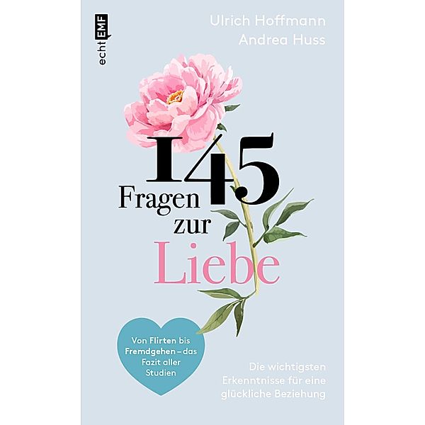 145 Fragen zur Liebe - Die wichtigsten Erkenntnisse für eine glückliche Beziehung, Ulrich Hoffmann, Andrea Huss