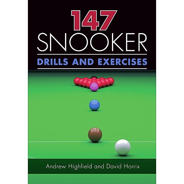 147 Snooker Drills and Exercises, Andrew Highfield, David Horrix
