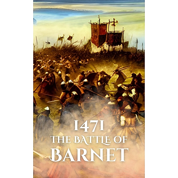 1471: The Battle of Barnet (Epic Battles of History) / Epic Battles of History, Anthony Holland