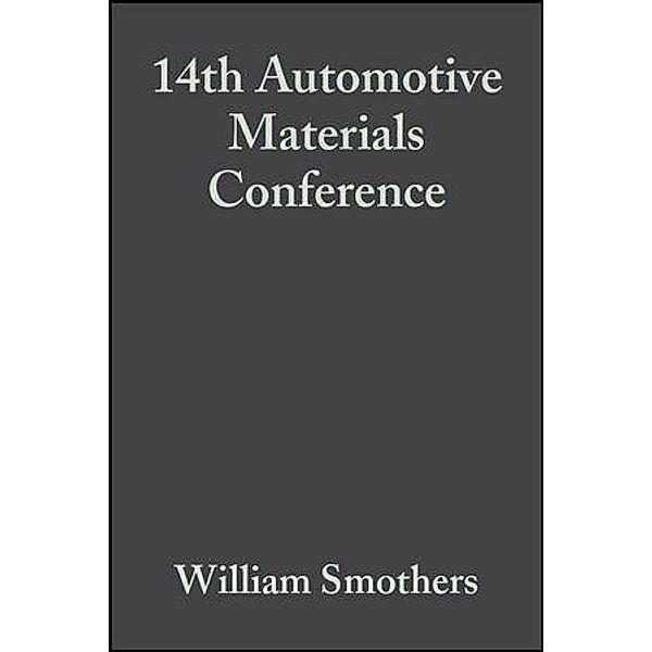 14th Automotive Materials Conference, Volume 8, Issue 9/10 / Ceramic Engineering and Science Proceedings Bd.8