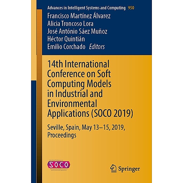 14th International Conference on Soft Computing Models in Industrial and Environmental Applications (SOCO 2019) / Advances in Intelligent Systems and Computing Bd.950