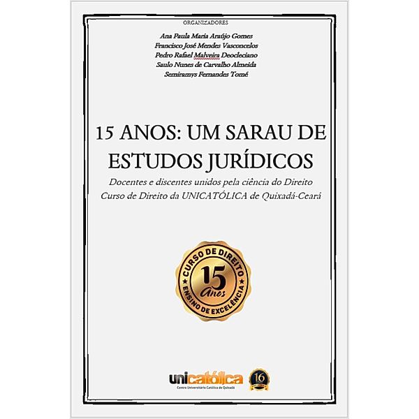 15 ANOS: UM SARAU DE ESTUDOS JURÍDICOS, F J M Vasconcelos, A P M A Gomes P R M Deocleciano, S N C Almeida S F Tomé