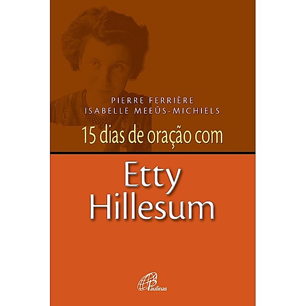 15 dias de oração com Etty Hillesum, Pierre Ferrière, Isabelle Meeûs-Michiels