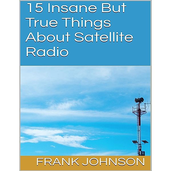 15 Insane But True Things About Satellite Radio, Frank Johnson