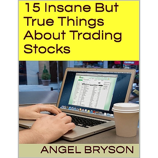 15 Insane But True Things About Trading Stocks, Angel Bryson