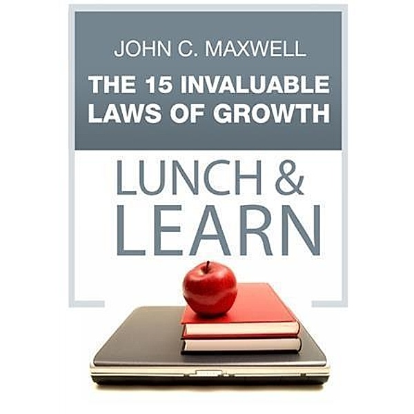 15 Invaluable Laws of Growth- Lunch & Learn, John C. Maxwell