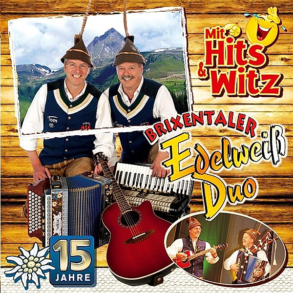 15 Jahre-Mit Hits & Witz, Brixentaler Edelweiss Duo