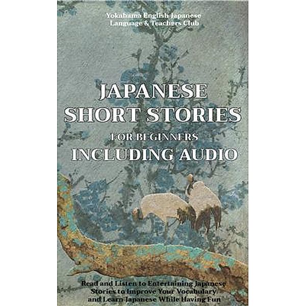 15 Japanese Short Stories for Beginners Including Audio, Yokahama English Japan Tamaka Pedersen, Tamaka Pedersen