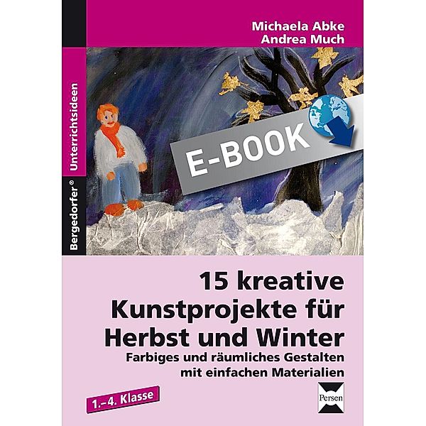15 kreative Kunstprojekte für Herbst und Winter, Michaela Abke, Andrea Much