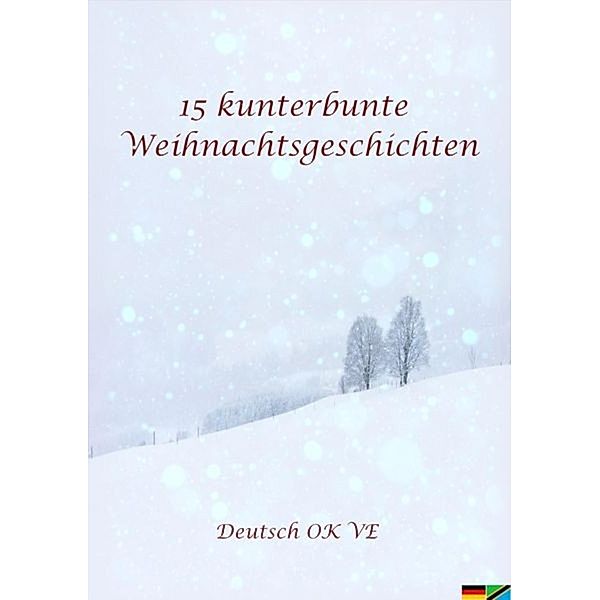 15 kunterbunte Weihnachtsgeschichten, Carola von Edlinger, Mara Müller, Paul Schmidt, Klara Schramm, Corinna N. Schreiber, Marika Strobel, Lara Wolf, Souhaib Boujemaoui, Cedric Fehrenbacher, Lucie Haberstock, Sarah Haßler, Mariela Kesko, Zoe Kluck, Jana Köhler, Annika Mückenberger