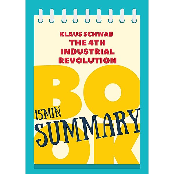 15 min Book Summary of Klaus Schwab's book The Fourth Industrial Revolution (The 15' Book Summaries Series, #3), Great Books & Coffee