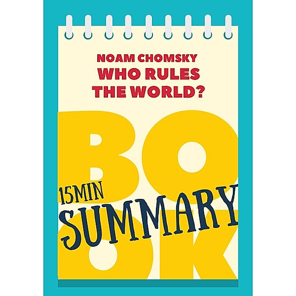 15 min Book Summary of Noam Chomsky's Book Who Rules the World? (The 15' Book Summaries Series, #7), Great Books & Coffee