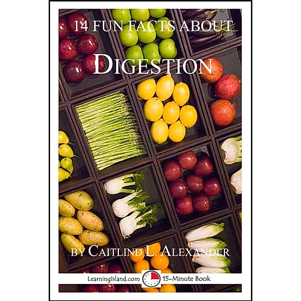 15-Minute Books: 14 Fun Facts About Digestion: A 15-Minute Book, Caitlind L. Alexander