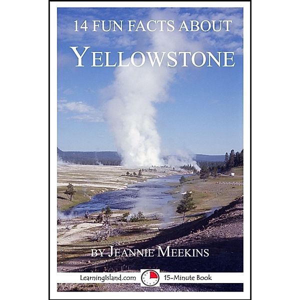 15-Minute Books: 14 Fun Facts About Yellowstone: A 15-Minute Book, Jeannie Meekins