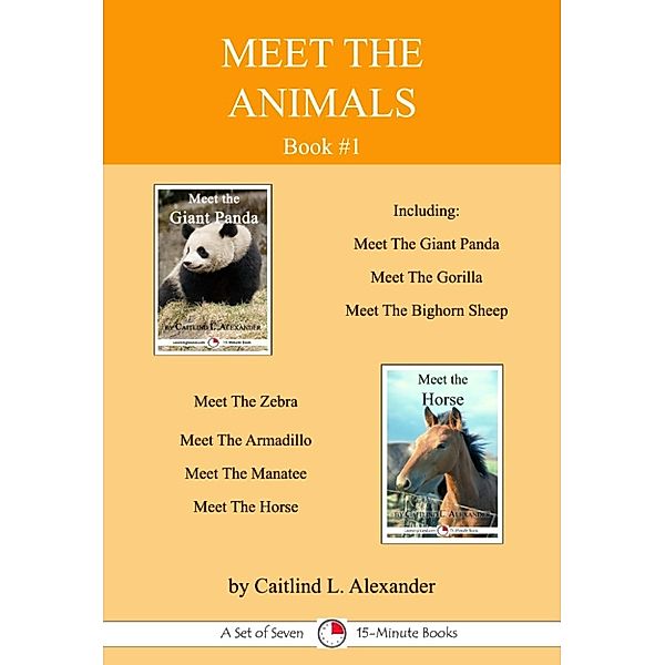 15-Minute Books: Meet The Animals; Book 1, Caitlind L. Alexander
