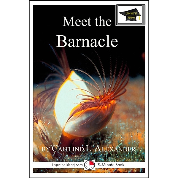 15-Minute Books: Meet the Barnacle: Educational Version, Caitlind L. Alexander